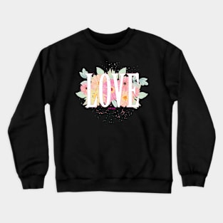 LOVE with flowers Crewneck Sweatshirt